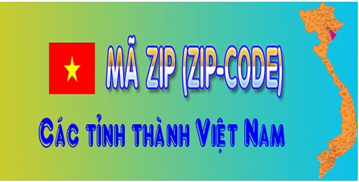Mã Zip Code tại các tỉnh thành Việt Nam