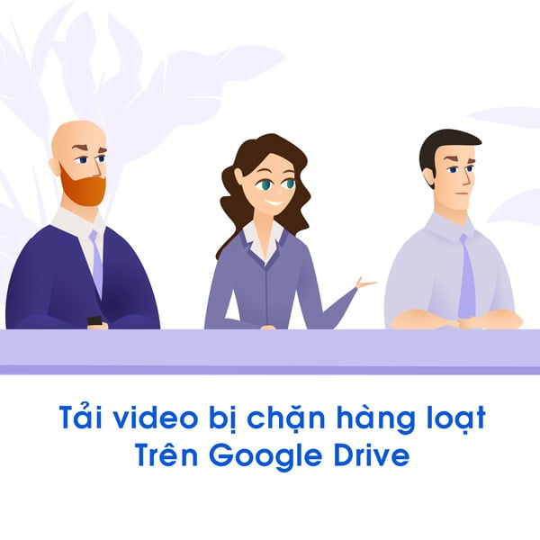 Tool tải video bị chặn tải trên Google Drive 1 Tool tải video bị chặn tải trên Google Drive 1