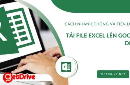 Cách Nhanh Chóng và Tiện Lợi để Tải File Excel lên Google Drive