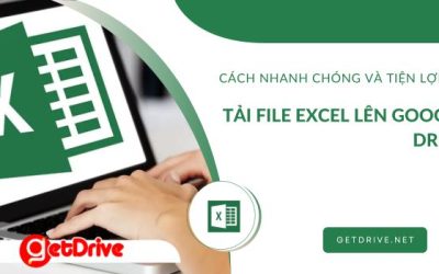 Cách Nhanh Chóng và Tiện Lợi để Tải File Excel lên Google Drive