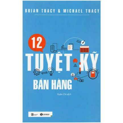 Ebook 12 Tuyệt Kỹ Bán Hàng - Cẩm Nang Vượt Mọi Thử Thách Trong Nghề Bán Hàng 3