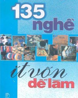 Ebook 135 Nghề Ít Vốn Dễ Làm – Bí Quyết Khởi Nghiệp Thành Công Với Vốn Tối Thiểu