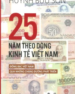 Ebook 25 Năm Theo Dòng Kinh Tế Việt Nam – Cuốn Sách Phân Tích Sâu Sắc Về Nền Kinh Tế Việt Nam