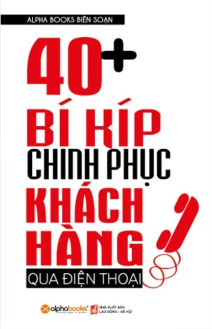 Ebook 40+ Bí Kíp Chinh Phục Khách Hàng Qua Điện Thoại - Cuốn Sách Bạn Không Thể Bỏ Lỡ! 3