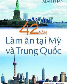 Ebook 42 Năm Làm Ăn Tại Mỹ Và Trung Quốc – Bài Học Thành Công Từ Hai Siêu Cường Kinh Tế