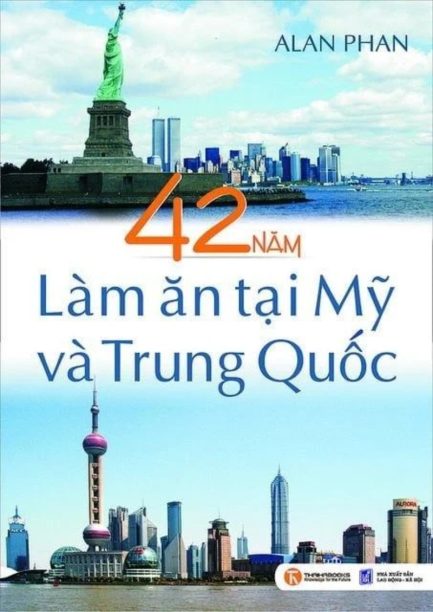 Ebook 42 Năm Làm Ăn Tại Mỹ Và Trung Quốc – Bài Học Thành Công Từ Hai Siêu Cường Kinh Tế 3