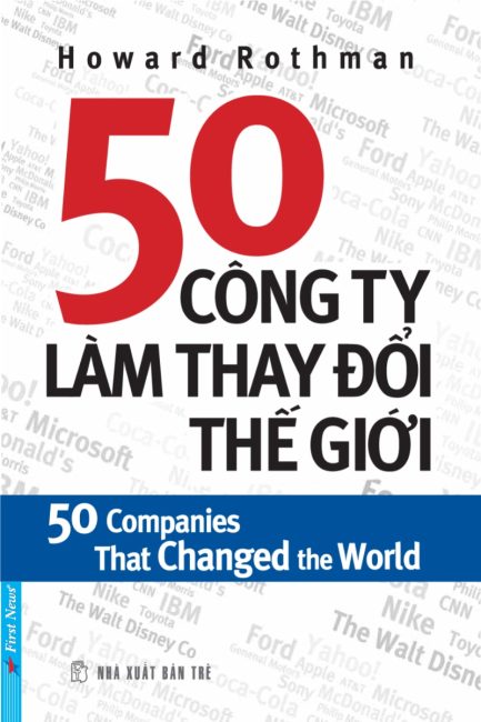 Ebook 50 Công Ty Đã Thay Đổi Thế Giới – Cuốn Sách Không Thể Bỏ Qua! 3