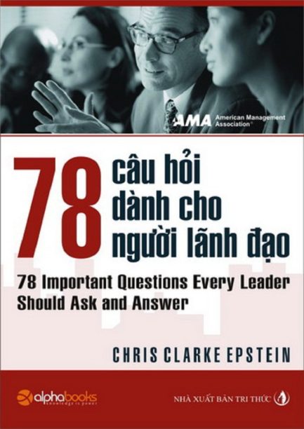 Ebook 78 Câu Hỏi Về Nhà Lãnh Đạo - Bí Quyết Trở Thành Nhà Lãnh Đạo Tài Ba 3