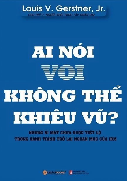 Ebook Ai Nói Voi Không Thể Khiêu Vũ? – Câu Chuyện Tái Sinh Kỳ Diệu Của IBM 3