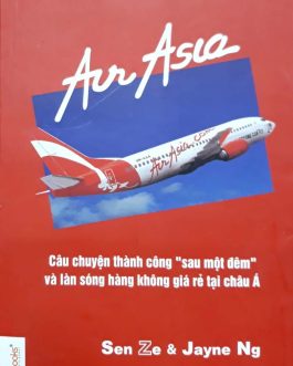 Ebook AirAsia – Câu Chuyện Thành Công: Bí Quyết Tạo Nên Thành Công Của Một Hãng Hàng Không Giá Rẻ