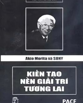 Ebook Akio Morita và Sony – Kiến Tạo Nền Giải Trí Tương Lai: Câu chuyện về một huyền thoại công nghệ Nhật Bản