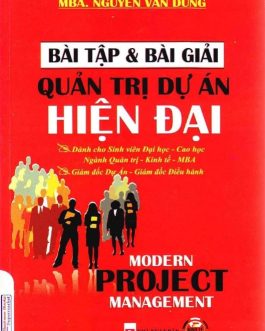 Ebook Bài Tập Và Bài Giải Quản Trị Dự Án Hiện Đại: Công cụ hữu ích cho nhà quản lý dự án