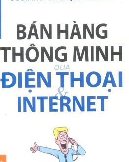 Ebook Bán Hàng Thông Minh Qua Điện Thoại Và Internet: Bí quyết thành công trong thời đại số