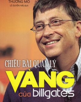 Ebook Chiêu Bài Quản Lý Vàng Của Bill Gates – Bí Quyết Thành Công Của Vua Phần Mềm