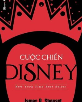 Ebook Cuộc Chiến Disney – Cuộc Đối Đầu Nội Bộ Của Tập Đoàn Giải Trí Lớn Nhất Thế Giới