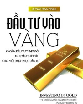 Ebook Đầu Tư Vào Vàng – Bí Quyết Đầu Tư An Toàn Và Hiệu Quả