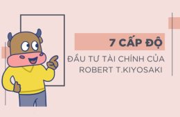 7 Cấp Độ Đầu Tư Tài Chính của Robert T. Kiyosaki Giúp Bạn Trở Thành Nhà Đầu Tư Chuyên Nghiệp