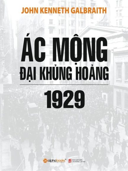 Ebook Ác Mộng Đại Khủng Hoảng 1929 - Cuốn Sách Kinh Điển Về Cuộc Suy Thoái Kinh Tế Lớn Nhất Lịch Sử 3