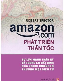 Ebook Amazon.com Phát Triển Thần Tốc – Bí Quyết Thành Công Của Đế Chế Thương Mại Điện Tử