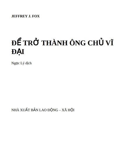 Ebook Bí Quyết Để Trở Thành Ông Chủ Vĩ Đại - Jeffrey J. Fox 3