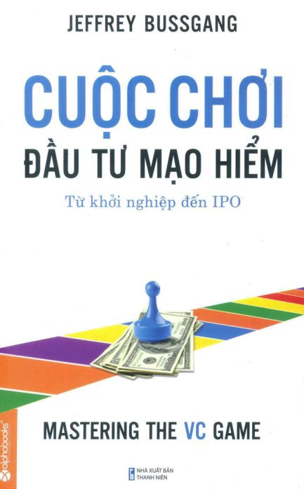 Ebook Cuộc Chơi Đầu Tư Mạo Hiểm - Cẩm Nang Cho Những Doanh Nhân Khát Khao Thành Công 3