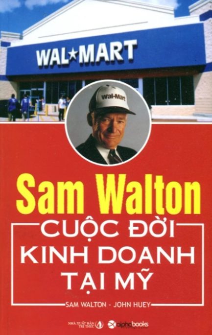 Ebook Sam Walton: Cuộc Đời Kinh Doanh Tại Mỹ – Câu Chuyện Về Sự Thành Công Của "Ông Vua Bán Lẻ" Hoa Kỳ 3