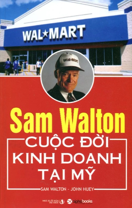 Ebook Sam Walton: Cuộc Đời Kinh Doanh Tại Mỹ – Câu Chuyện Về Sự Thành Công Của "Ông Vua Bán Lẻ" Hoa Kỳ 2