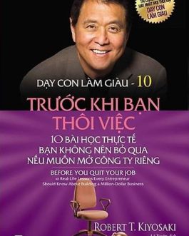 Ebook Dạy Con Làm Giàu Tập 10 – Trước Khi Bạn Thôi Việc