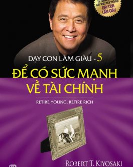 Ebook Dạy Con Làm Giàu Tập 5 – Bí Quyết Về Hưu Sớm Và Giàu Có