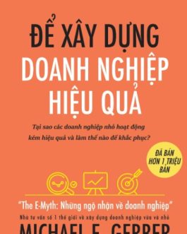 Ebook Để Xây Dựng Doanh Nghiệp Hiệu Quả – Bí Quyết Thành Công Cho Doanh Nhân