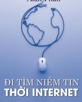 Ebook Đi Tìm Niềm Tin Thời Internet – Cuốn Sách Khơi Gợi Cái Nhìn Đa Chiều Về Đạo Đức Và Kinh Tế Xã Hội