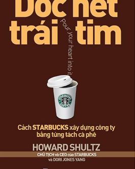 Ebook Dốc Hết Trái Tim – Câu Chuyện Xây Dựng Starbucks Từ Những Tách Cà Phê