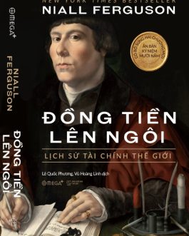 Ebook Đồng Tiền Lên Ngôi – Khám Phá Lịch Sử Phát Triển Của Tiền Tệ Và Tài Chính Toàn Cầu