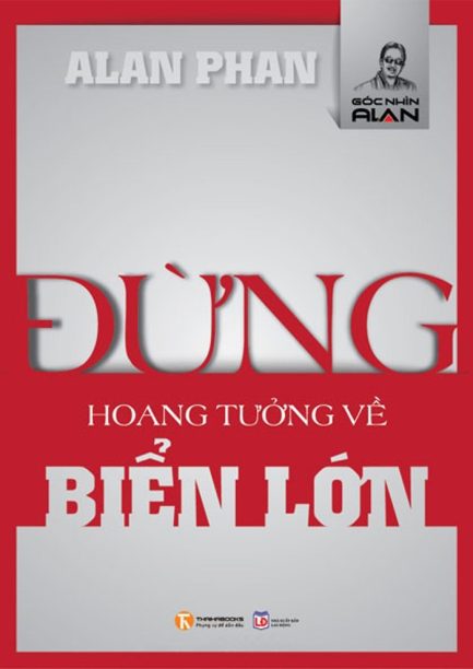 Ebook Đừng Hoang Tưởng Về Biển Lớn – Tư Duy Khác Biệt Về Kinh Tế Và Xã Hội Việt Nam 3