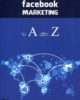 Ebook Facebook Marketing Từ A Đến Z – Bí Quyết Chinh Phục Khách Hàng Qua Mạng Xã Hội