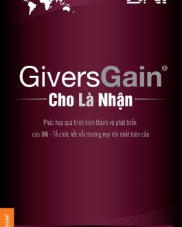 Ebook Givers Gain – Cho Là Nhận – Nghệ Thuật Kết Nối Và Phát Triển Kinh Doanh Bền Vững