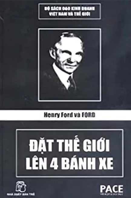 Ebook Henry Ford và Ford Đặt Thế Giới Lên 4 Bánh Xe - Cuốn Sách Khám Phá Đổi Mới Vĩ Đại Của Ngành Ô Tô 3