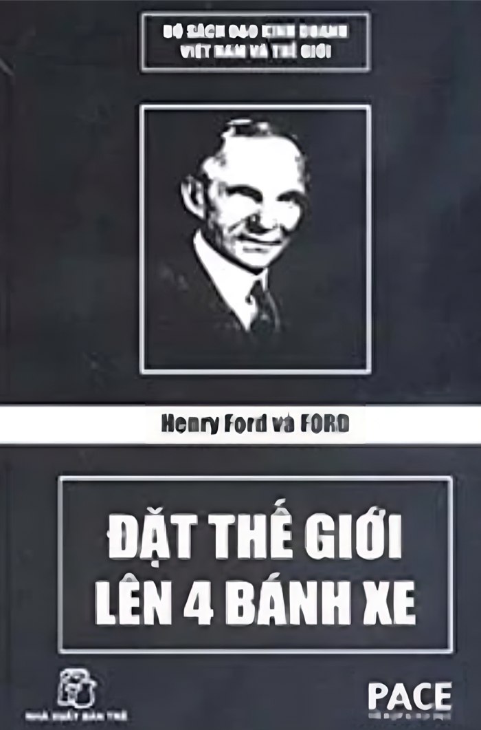 Ebook Henry Ford và Ford Đặt Thế Giới Lên 4 Bánh Xe - Cuốn Sách Khám Phá Đổi Mới Vĩ Đại Của Ngành Ô Tô 2