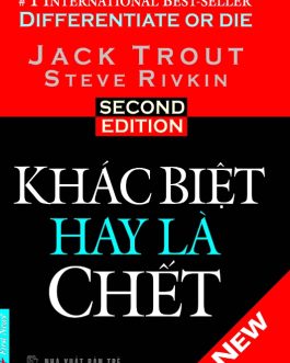 Khác Biệt Hay Là Chết – Bí Quyết Xây Dựng Thương Hiệu Vượt Trội Trên Thị Trường Cạnh Tranh