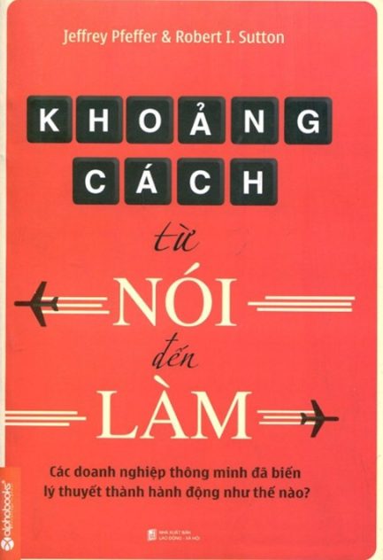 Ebook Khoảng Cách Từ Nói Đến Làm – Bí Quyết Chuyển Hóa Kiến Thức Thành Hành Động 3