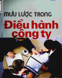 Ebook Mưu Lược Trong Điều Hành Công Ty – Bí Quyết Thành Công Trong Quản Lý Doanh Nghiệp