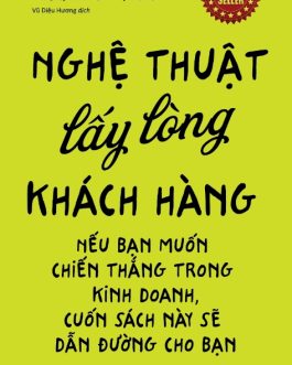 Ebook Nghệ Thuật Lấy Lòng Khách Hàng – Bí Quyết Chinh Phục Khách Hàng Mọi Lúc, Mọi Nơi