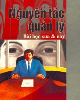 Ebook Nguyên tắc quản lý: Bài học xưa và nay – Bí quyết thành công cho nhà lãnh đạo hiện đại