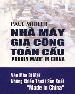 Ebook Nhà Máy Gia Công Toàn Cầu – Vén Màn Bí Mật Những Chiến Thuật Sản Xuất Made in China