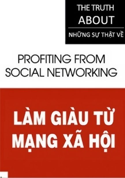 Ebook Những Sự Thật Làm Giàu Từ Mạng Xã Hội – Hành Trình Khám Phá Cơ Hội Kiếm Tiền Từ Thế Giới Số 3