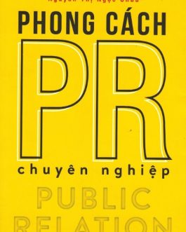 Ebook Phong Cách PR Chuyên Nghiệp – Kỹ Năng PR Cho Thế Hệ Trẻ