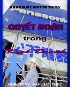 Ebook “Quyết Đoán Trong Kinh Doanh” – Bí Quyết Để Thành Công Trong Sự Nghiệp Kinh Doanh