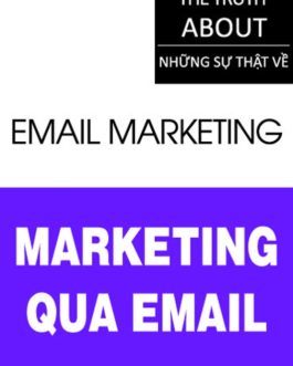 Ebook Sự Thật Về Marketing Qua Email – Bí Quyết Tạo Nên Thành Công Trong Kỷ Nguyên Số