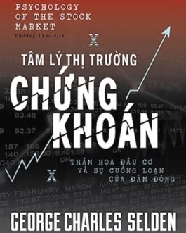 Ebook Tâm Lý Thị Trường Chứng Khoán – Khám Phá Tâm Lý Nhà Đầu Tư Qua Tác Phẩm Kinh Điển