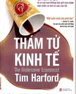 Ebook “Thám Tử Kinh Tế – The Undercover Economist” – Khám Phá Kinh Tế Học Qua Góc Nhìn Mới Lạ